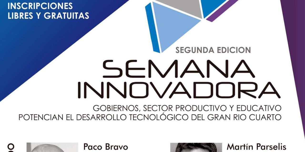 Se presentó la 2° edición de la Semana Innovadora del Gran Rio Cuarto