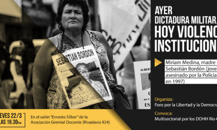 «Ayer dictadura militar, hoy violencia institucional»