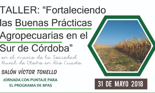“Fortaleciendo las Buenas Prácticas Agropecuarias en el Sur de Córdoba”