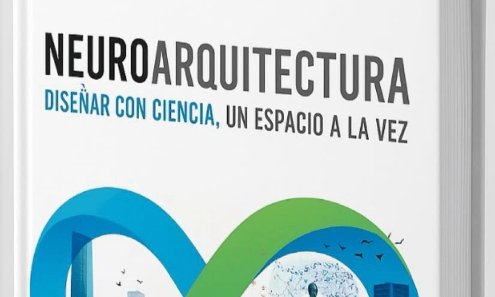 La Neuroarquitectura y su Impacto en el bienestar