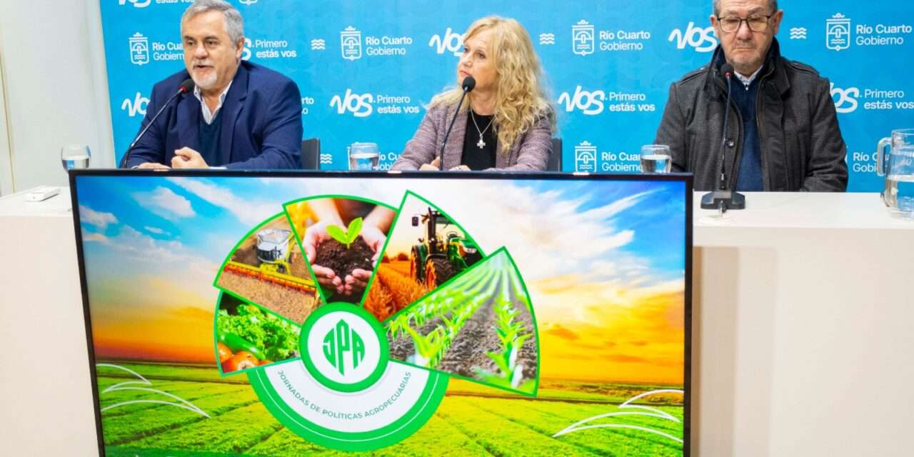 Río Cuarto será sede de las Jornadas de Políticas Agropecuarias
