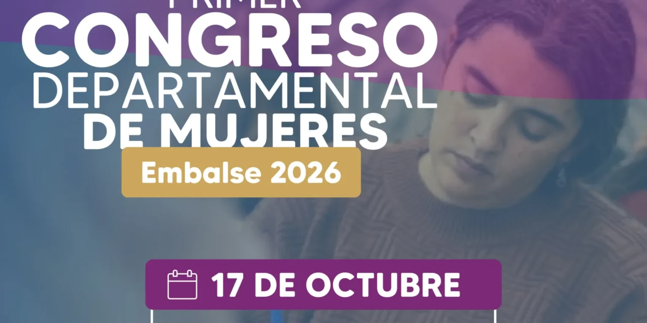 Embalse será sede del Primer Congreso Departamental de Mujeres: cuándo y cómo inscribirse